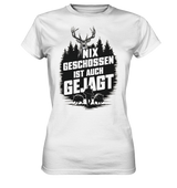 NIX GESCHOSSEN - Damen-Premium-Shirt