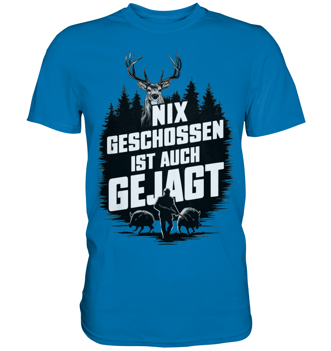 NIX GESCHOSSEN IST AUCH GEJAGT Shirt in Blau, Frontansicht mit Hirschkopf und Jaeger im Aufdruck