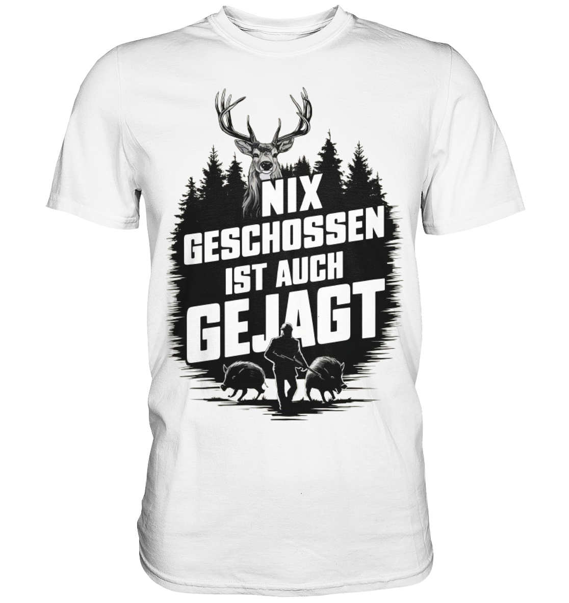 NIX GESCHOSSEN IST AUCH GEJAGT Shirt in Weiss, Frontansicht mit Hirschkopf und Jaeger im Aufdruck