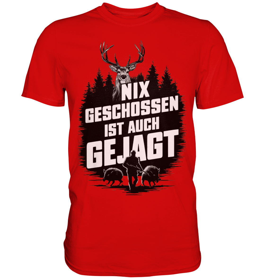 NIX GESCHOSSEN IST AUCH GEJAGT Shirt in Rot, Frontdruck mit Hirschkopf, Jaeger und zwei Wildschweinen