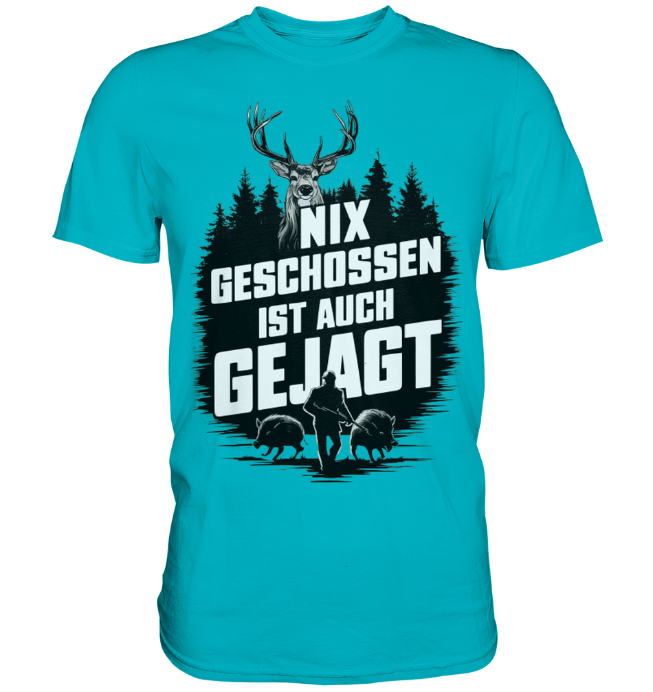 NIX GESCHOSSEN IST AUCH GEJAGT Shirt in Tuerkis, Frontansicht mit Hirschkopf und Jaeger im Aufdruck