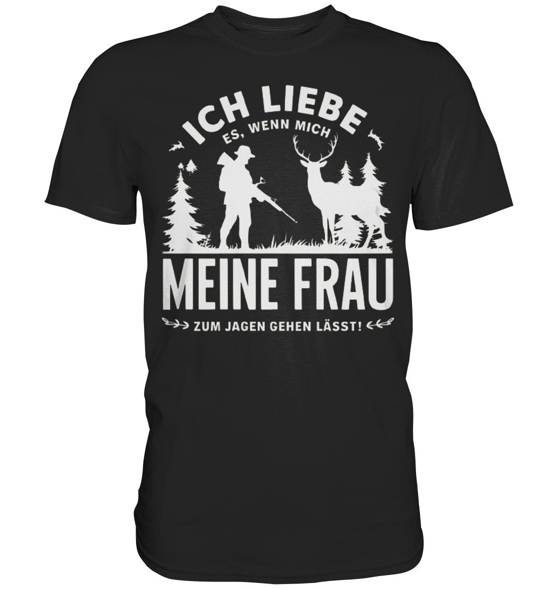 Ich liebe meine Frau Shirt in Schwarz, Frontansicht mit weißem Jäger- und Hirschmotiv sowie Spruch