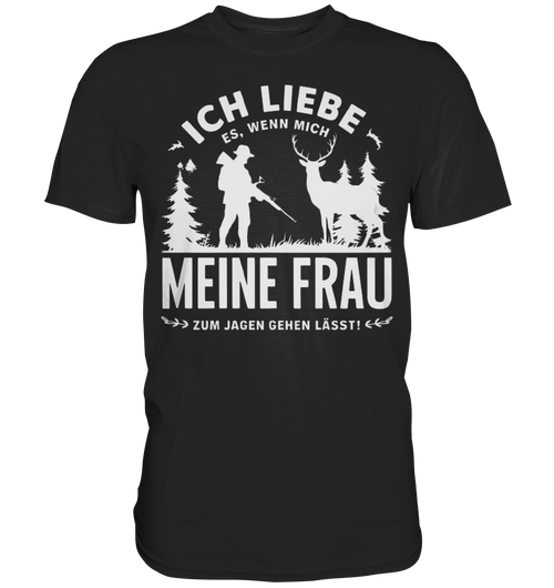 Ich liebe meine Frau Shirt in Schwarz, Frontansicht mit weißem Jäger- und Hirschmotiv sowie Spruch