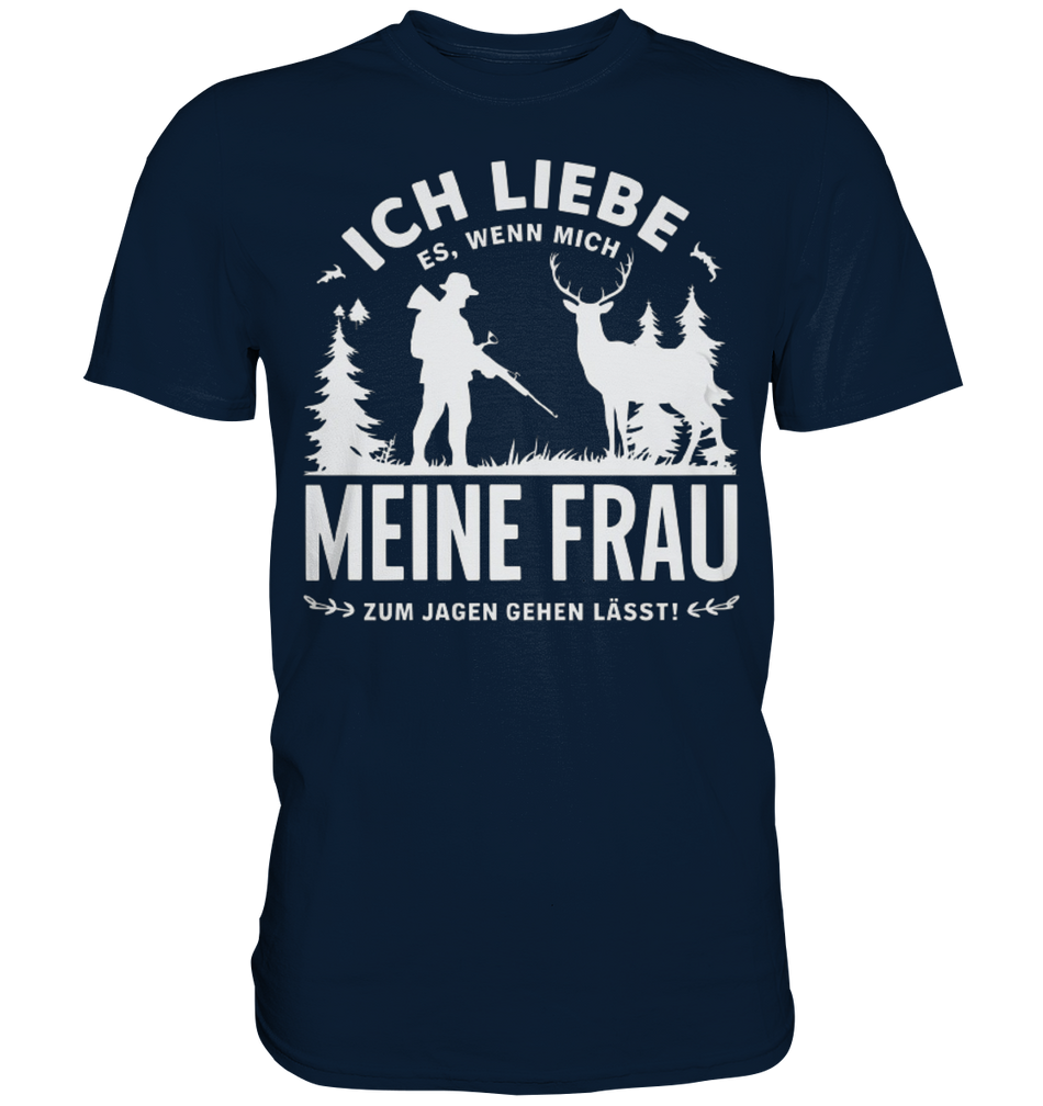 Ich liebe meine Frau Shirt in Dunkelblau, Frontansicht zeigt Jäger mit Gewehr neben stehendem Hirsch