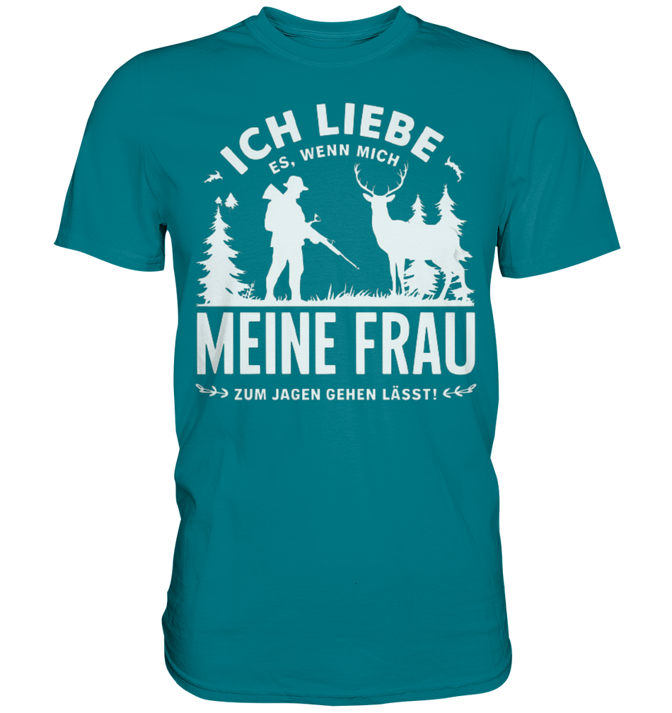 Ich liebe meine Frau Shirt in Petrol, Frontansicht mit Tannenbäumen und weißem Jagdspruch